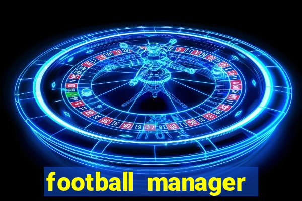 football manager 2021 touch 21.4.0 apk